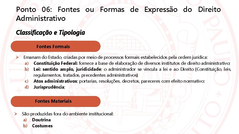 Ponto 06: Fontes ou Formas de Expressão do Direito Administrativo Classificação e Tipologia Fontes