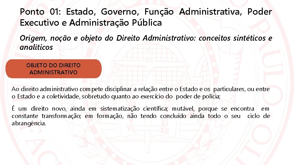 Ponto 01: Estado, Governo, Função Administrativa, Poder Executivo e Administração Pública Origem, noção e