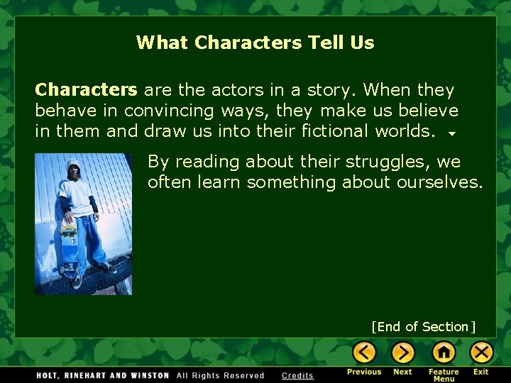 What Characters Tell Us Characters are the actors in a story. When they behave