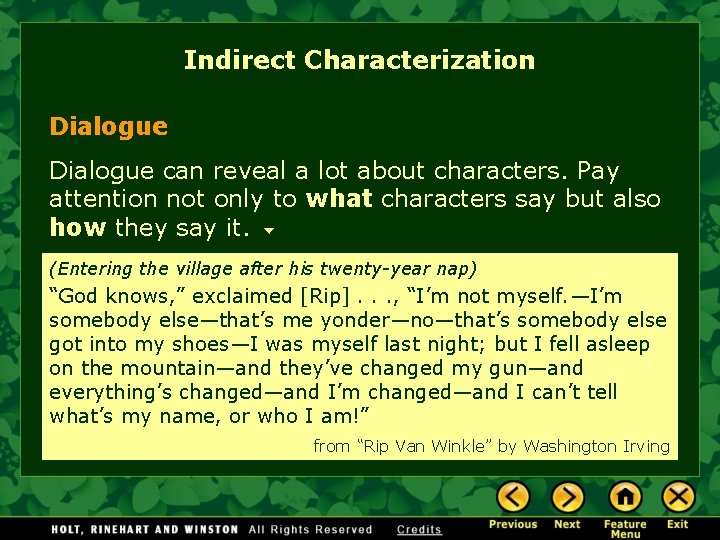 Indirect Characterization Dialogue can reveal a lot about characters. Pay attention not only to