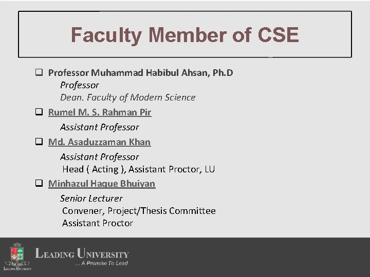 Faculty Member of CSE q Professor Muhammad Habibul Ahsan, Ph. D Professor Dean. Faculty