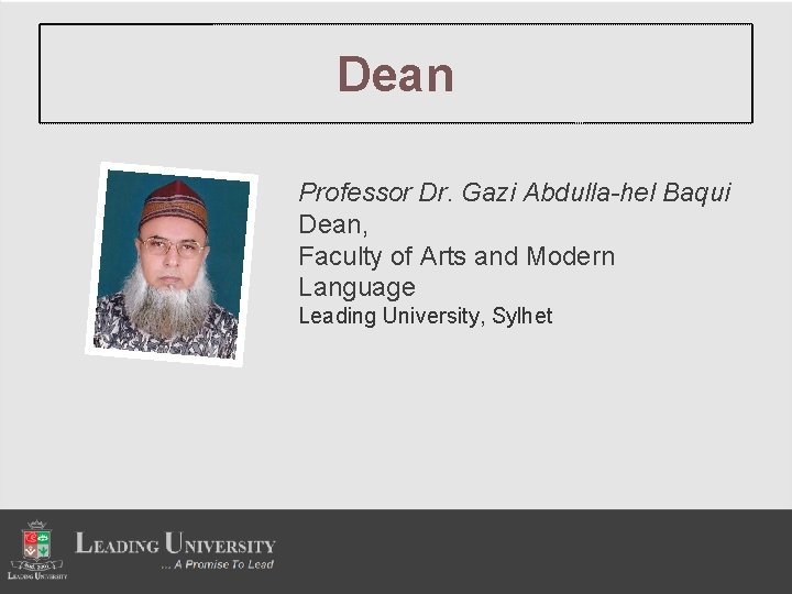 Dean Professor Dr. Gazi Abdulla-hel Baqui Dean, Faculty of Arts and Modern Language Leading