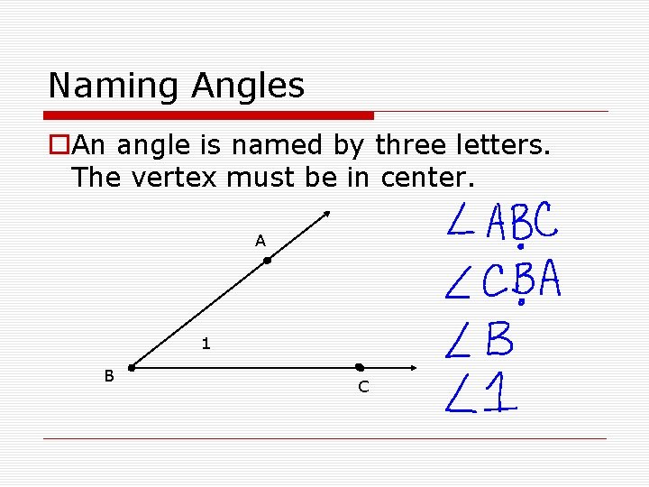 Naming Angles o. An angle is named by three letters. The vertex must be