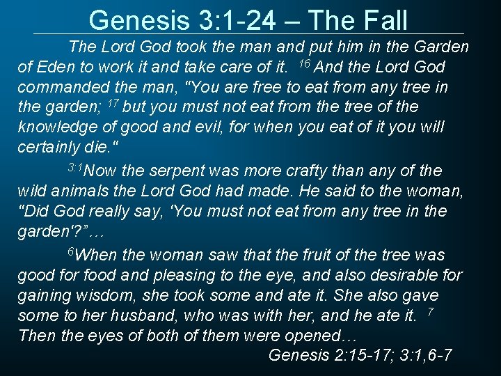 Genesis 3: 1 -24 – The Fall The Lord God took the man and