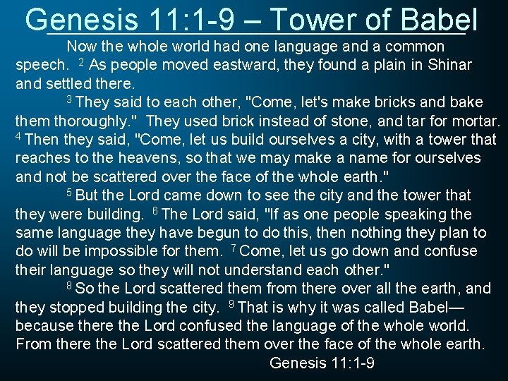Genesis 11: 1 -9 – Tower of Babel Now the whole world had one