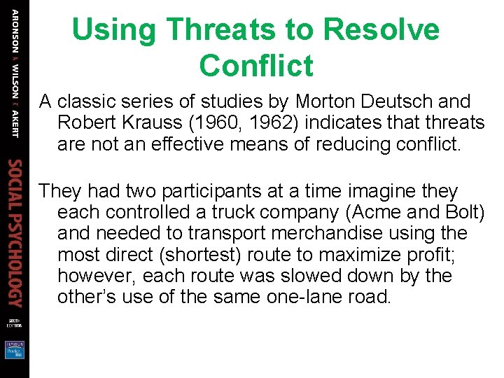 Using Threats to Resolve Conflict A classic series of studies by Morton Deutsch and