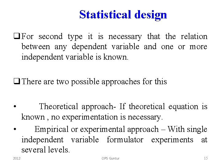 Statistical design q For second type it is necessary that the relation between any