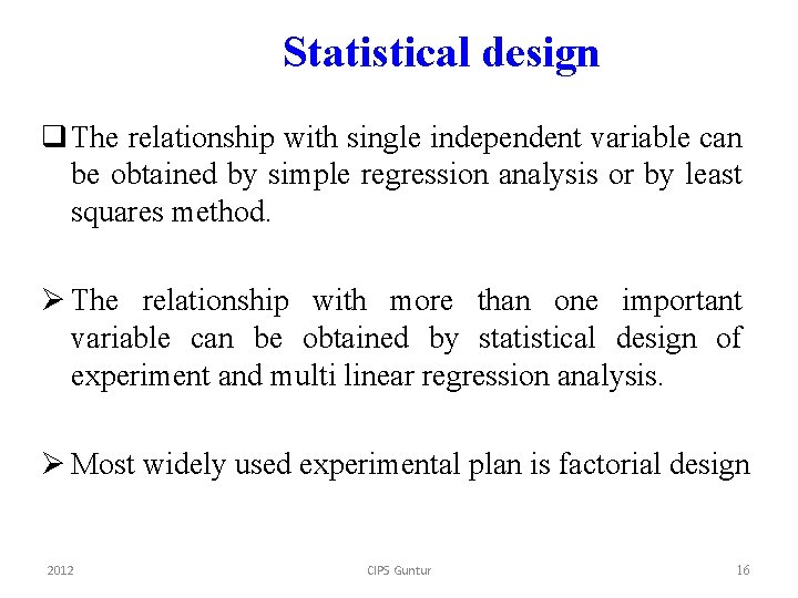 Statistical design q The relationship with single independent variable can be obtained by simple