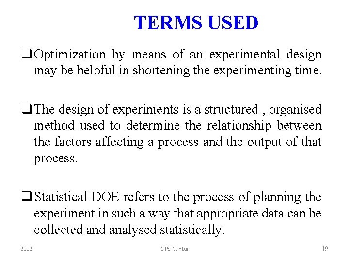 TERMS USED q Optimization by means of an experimental design may be helpful in