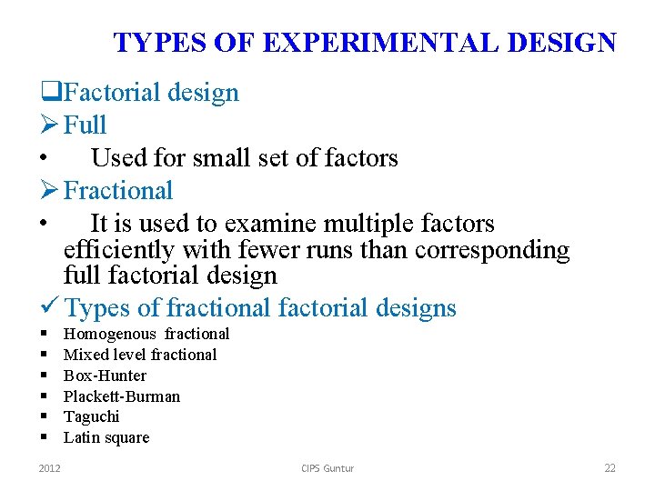 TYPES OF EXPERIMENTAL DESIGN q. Factorial design Ø Full • Used for small set