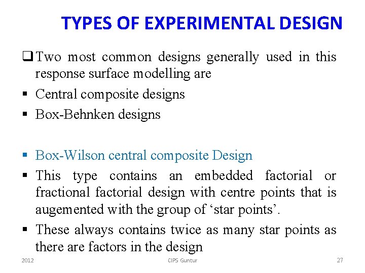 TYPES OF EXPERIMENTAL DESIGN q Two most common designs generally used in this response