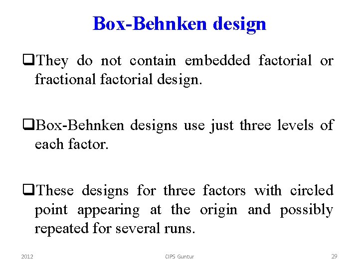 Box-Behnken design q. They do not contain embedded factorial or fractional factorial design. q.