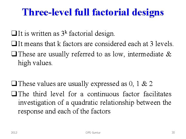 Three-level full factorial designs q It is written as 3 k factorial design. q