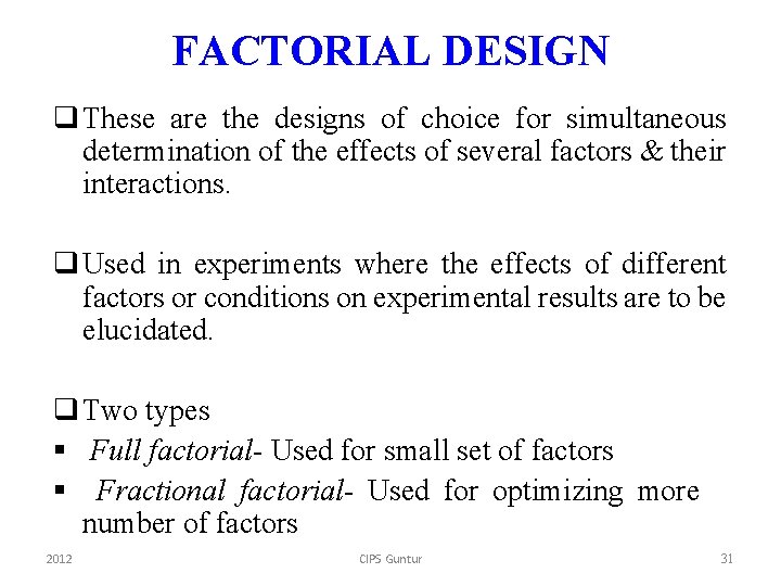FACTORIAL DESIGN q These are the designs of choice for simultaneous determination of the