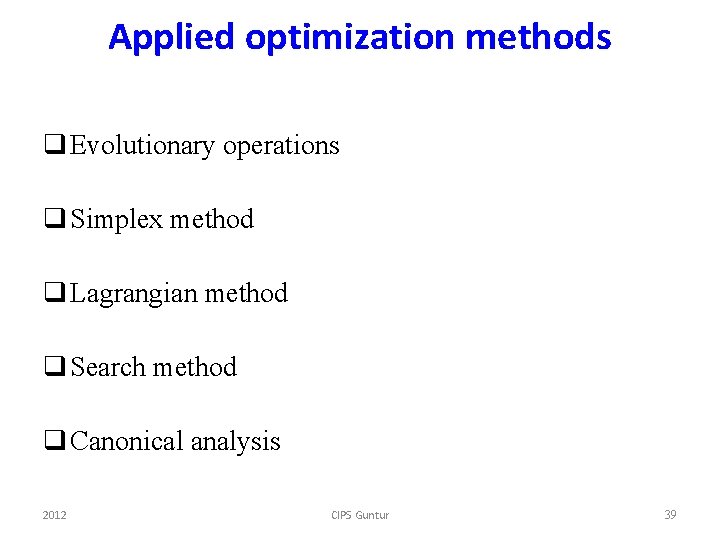 Applied optimization methods q Evolutionary operations q Simplex method q Lagrangian method q Search