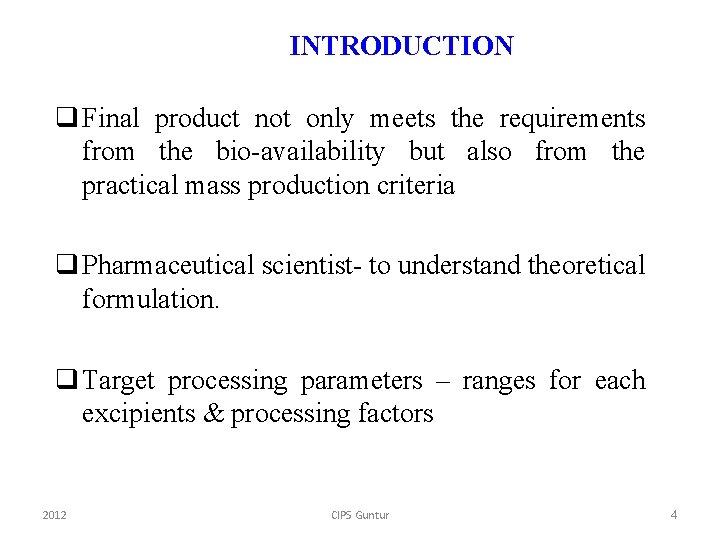 INTRODUCTION q Final product not only meets the requirements from the bio-availability but also