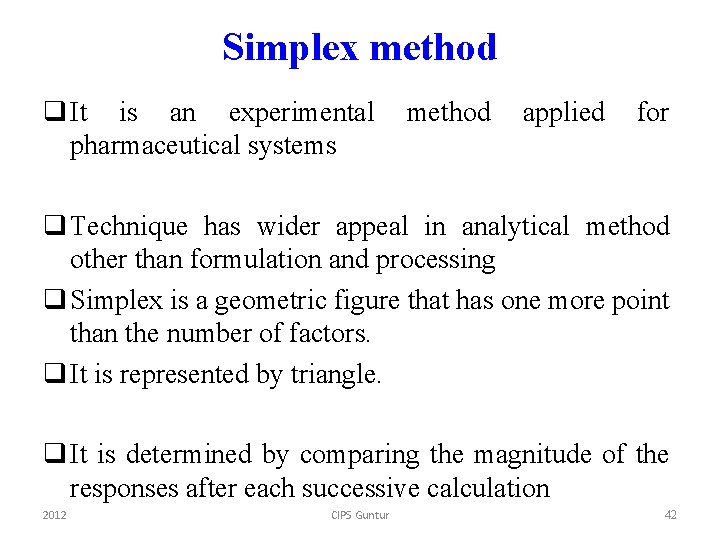 Simplex method q It is an experimental pharmaceutical systems method applied for q Technique