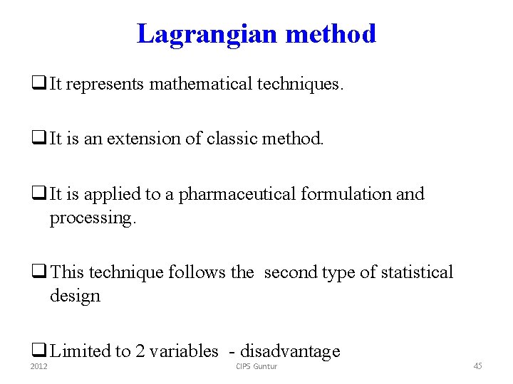 Lagrangian method q It represents mathematical techniques. q It is an extension of classic