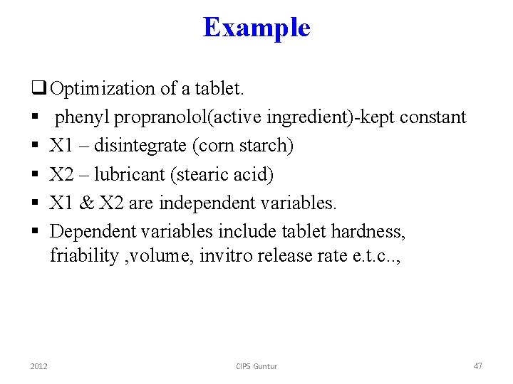 Example q Optimization of a tablet. § phenyl propranolol(active ingredient)-kept constant § X 1