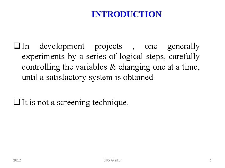 INTRODUCTION q In development projects , one generally experiments by a series of logical