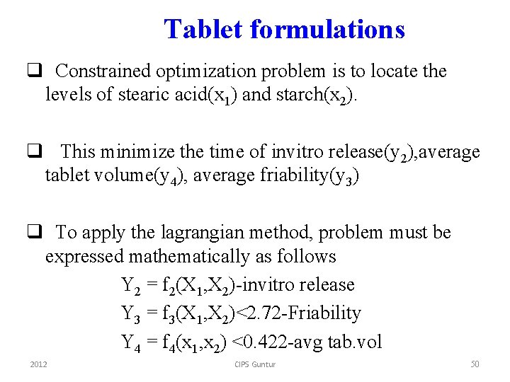 Tablet formulations q Constrained optimization problem is to locate the levels of stearic acid(x