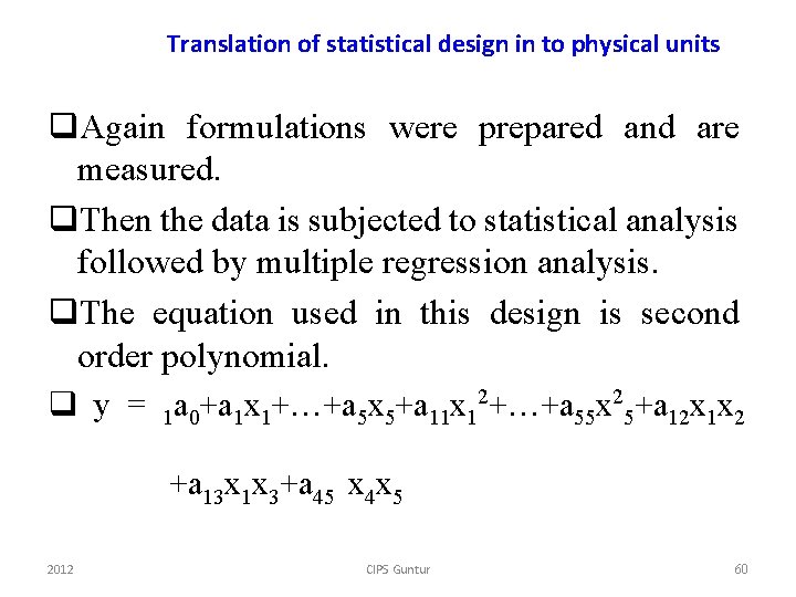 Translation of statistical design in to physical units q. Again formulations were prepared and