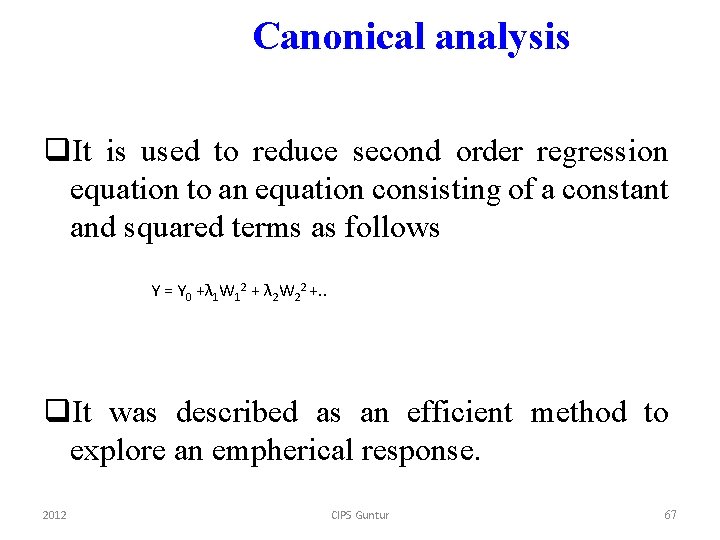 Canonical analysis q. It is used to reduce second order regression equation to an