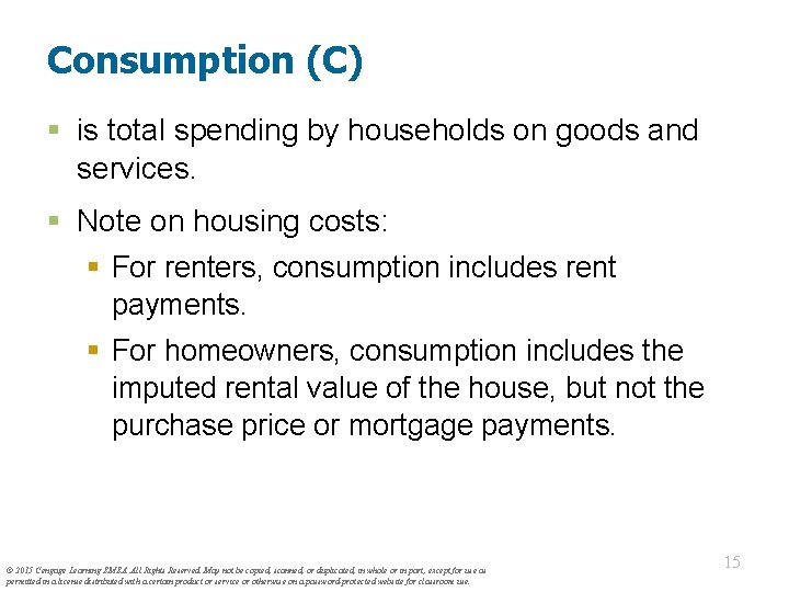 Consumption (C) § is total spending by households on goods and services. § Note