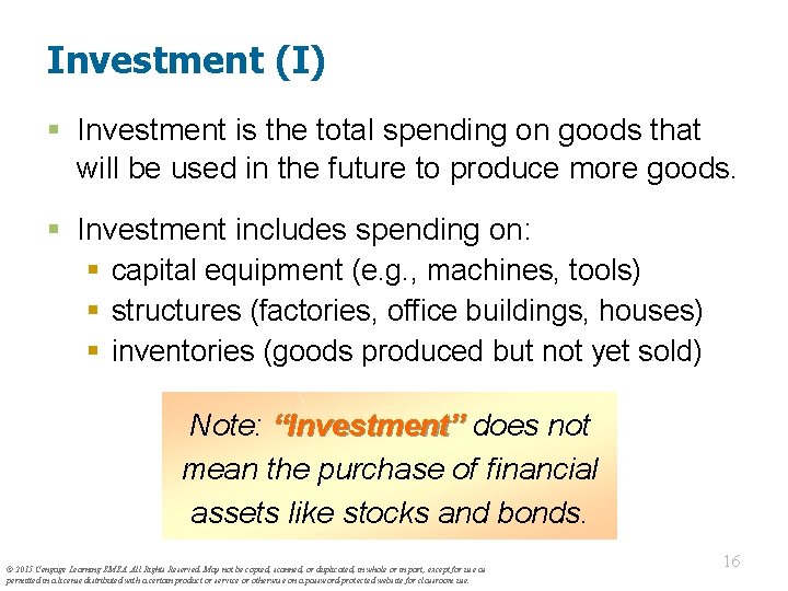Investment (I) § Investment is the total spending on goods that will be used