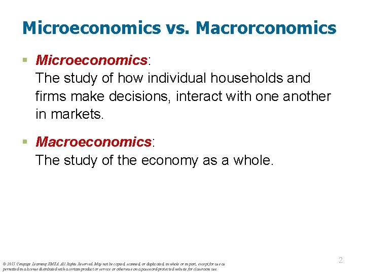 Microeconomics vs. Macrorconomics § Microeconomics: The study of how individual households and firms make