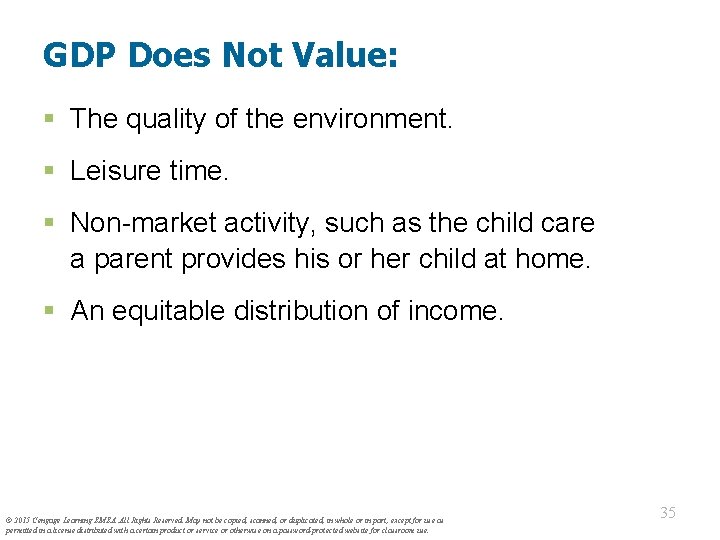 GDP Does Not Value: § The quality of the environment. § Leisure time. §