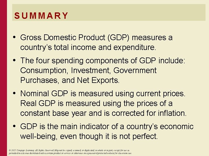 SUMMARY • Gross Domestic Product (GDP) measures a country’s total income and expenditure. •