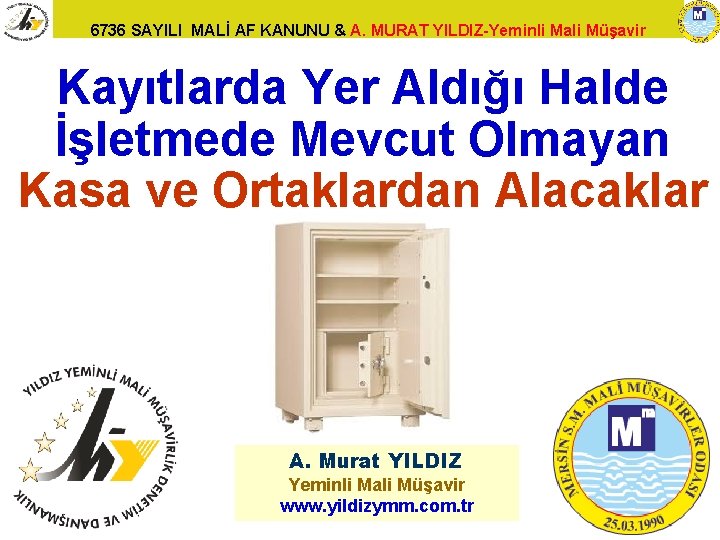 6736 SAYILI MALİ AF KANUNU & A. MURAT YILDIZ-Yeminli Mali Müşavir Kayıtlarda Yer Aldığı