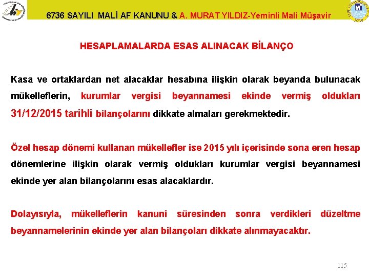 6736 SAYILI MALİ AF KANUNU & A. MURAT YILDIZ-Yeminli Mali Müşavir HESAPLAMALARDA ESAS ALINACAK