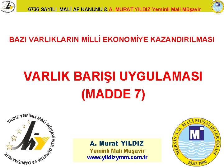 6736 SAYILI MALİ AF KANUNU & A. MURAT YILDIZ-Yeminli Mali Müşavir BAZI VARLIKLARIN MİLLİ