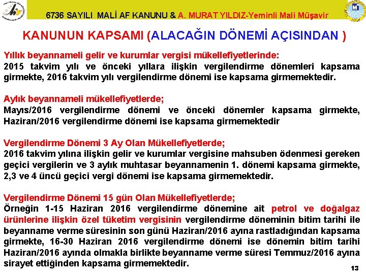 6736 SAYILI MALİ AF KANUNU & A. MURAT YILDIZ-Yeminli Mali Müşavir KANUNUN KAPSAMI (ALACAĞIN