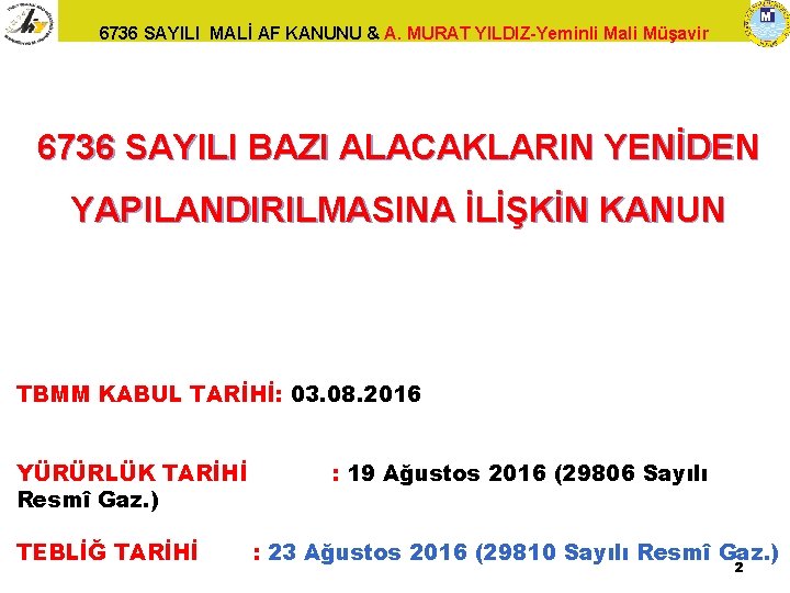 6736 SAYILI MALİ AF KANUNU & A. MURAT YILDIZ-Yeminli Mali Müşavir 6736 SAYILI BAZI