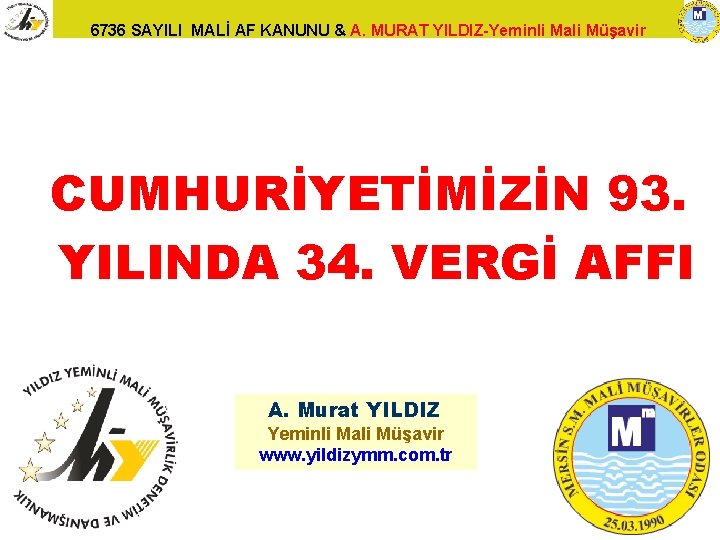 6736 SAYILI MALİ AF KANUNU & A. MURAT YILDIZ-Yeminli Mali Müşavir CUMHURİYETİMİZİN 93. YILINDA