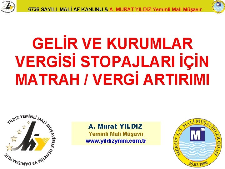 6736 SAYILI MALİ AF KANUNU & A. MURAT YILDIZ-Yeminli Mali Müşavir GELİR VE KURUMLAR