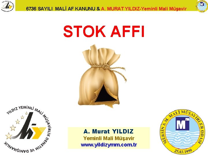 6736 SAYILI MALİ AF KANUNU & A. MURAT YILDIZ-Yeminli Mali Müşavir STOK AFFI A.