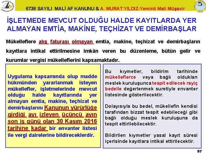 6736 SAYILI MALİ AF KANUNU & A. MURAT YILDIZ-Yeminli Mali Müşavir İŞLETMEDE MEVCUT OLDUĞU