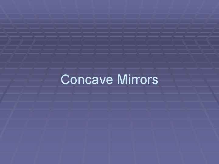 Concave Mirrors 