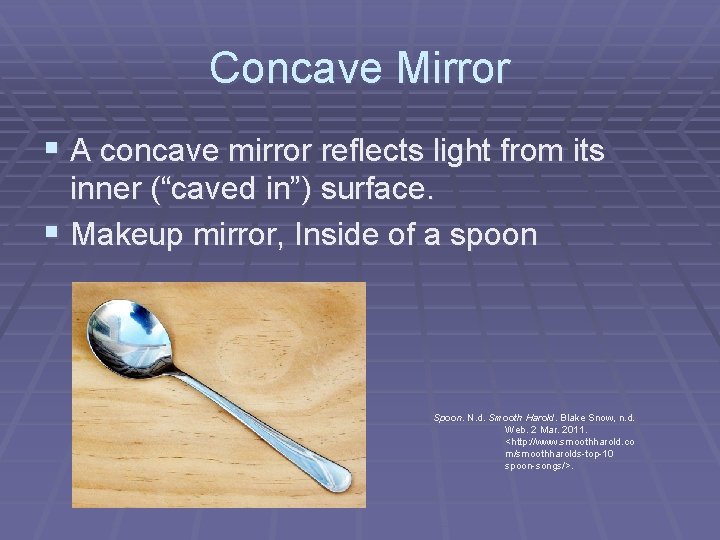 Concave Mirror § A concave mirror reflects light from its inner (“caved in”) surface.