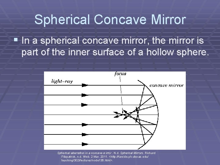 Spherical Concave Mirror § In a spherical concave mirror, the mirror is part of