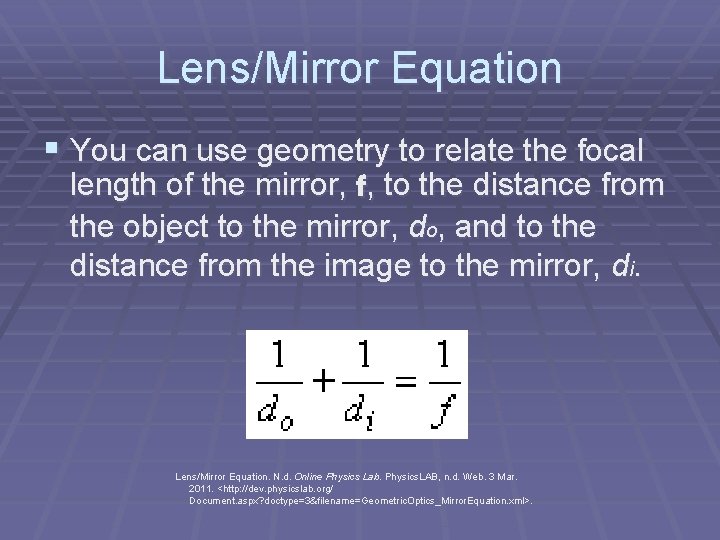 Lens/Mirror Equation § You can use geometry to relate the focal length of the