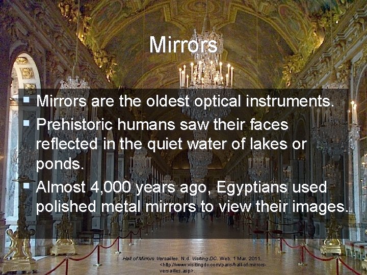 Mirrors § Mirrors are the oldest optical instruments. § Prehistoric humans saw their faces