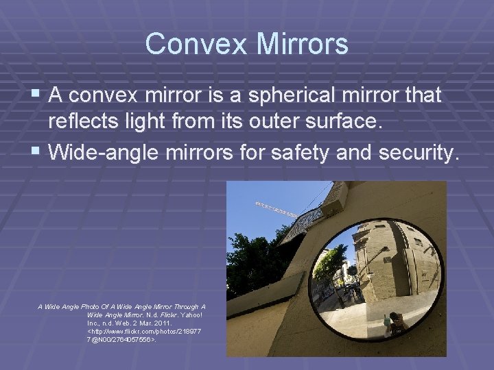 Convex Mirrors § A convex mirror is a spherical mirror that reflects light from