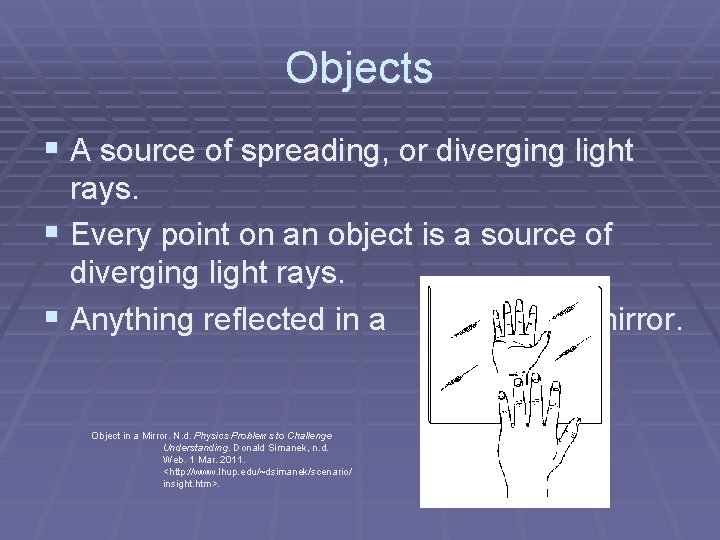 Objects § A source of spreading, or diverging light rays. § Every point on