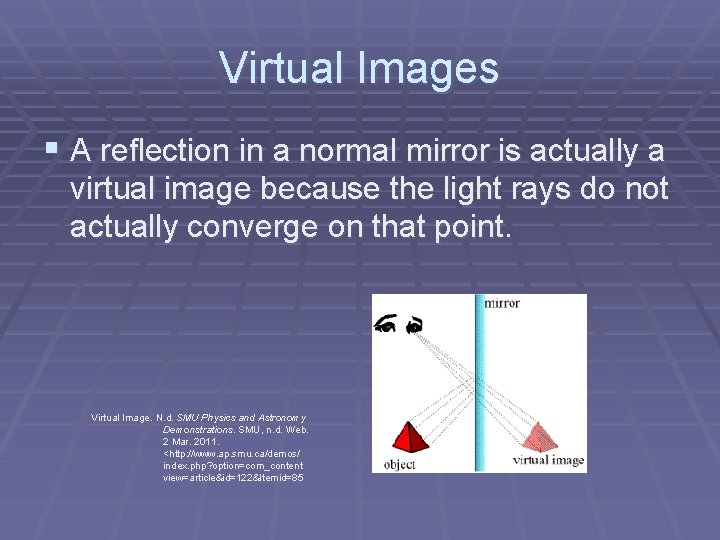 Virtual Images § A reflection in a normal mirror is actually a virtual image