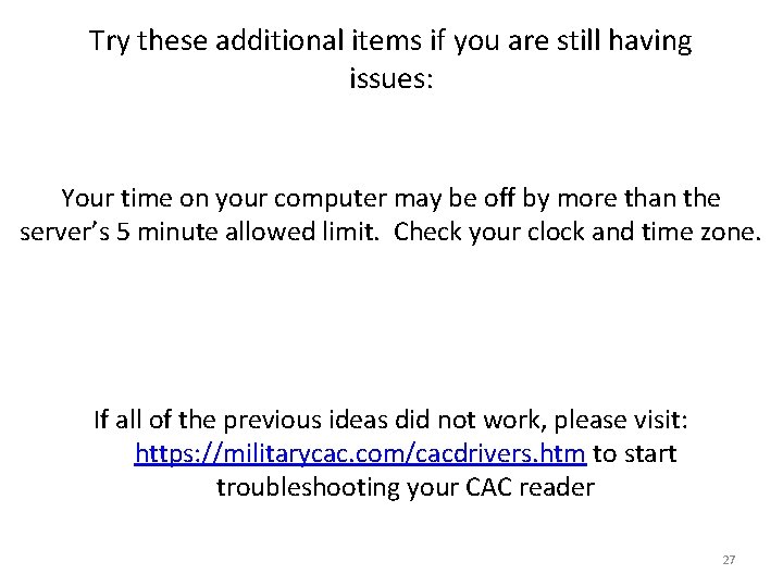 Try these additional items if you are still having issues: Your time on your